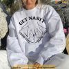 Get Nasty Good Girl Russ Shirt, Good Girl Sweatshirt, Get Nasty Sweatshirt