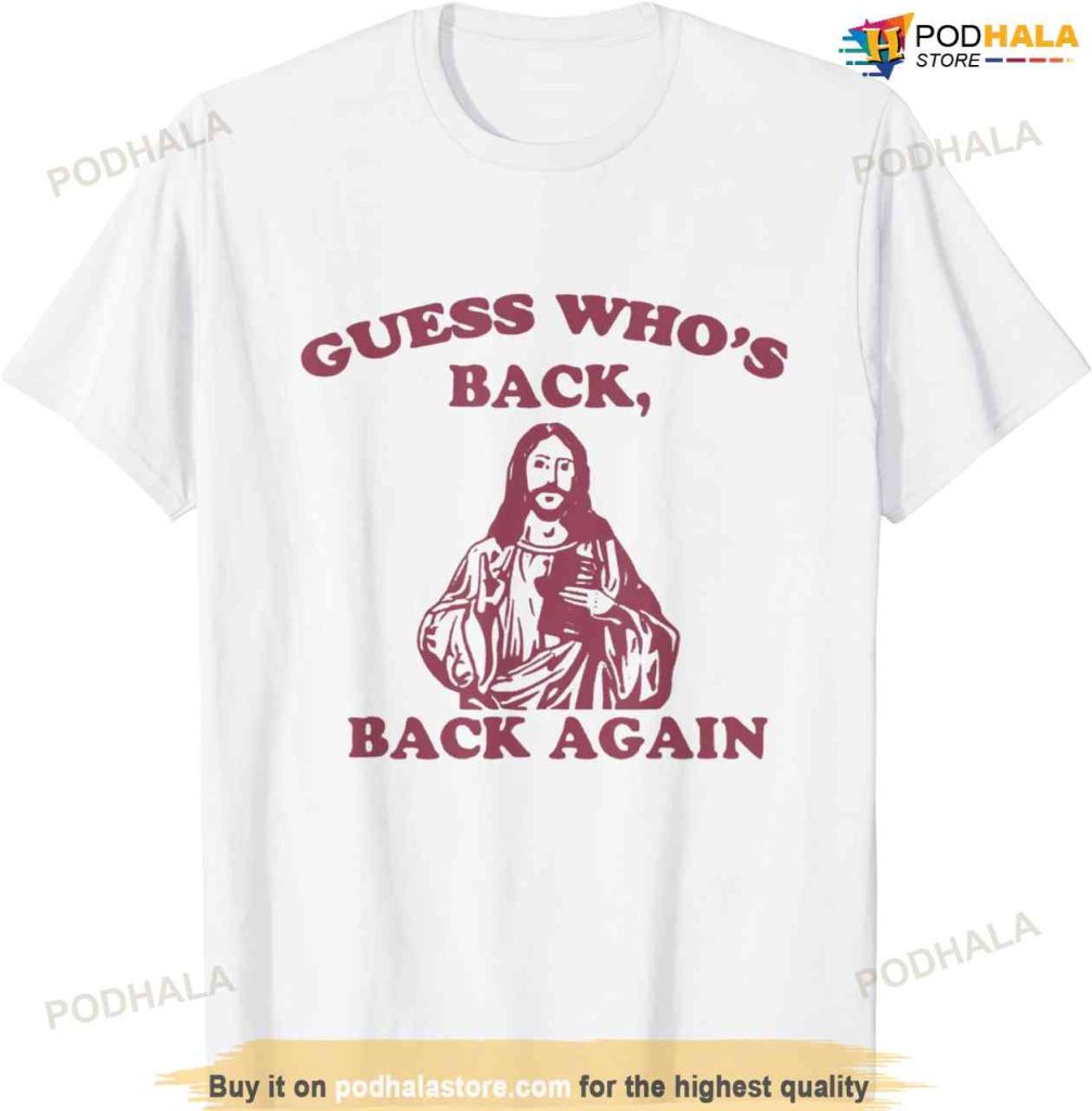 Guess Who's Back Back Again Happy Easter! Jesus Christ T-shirt