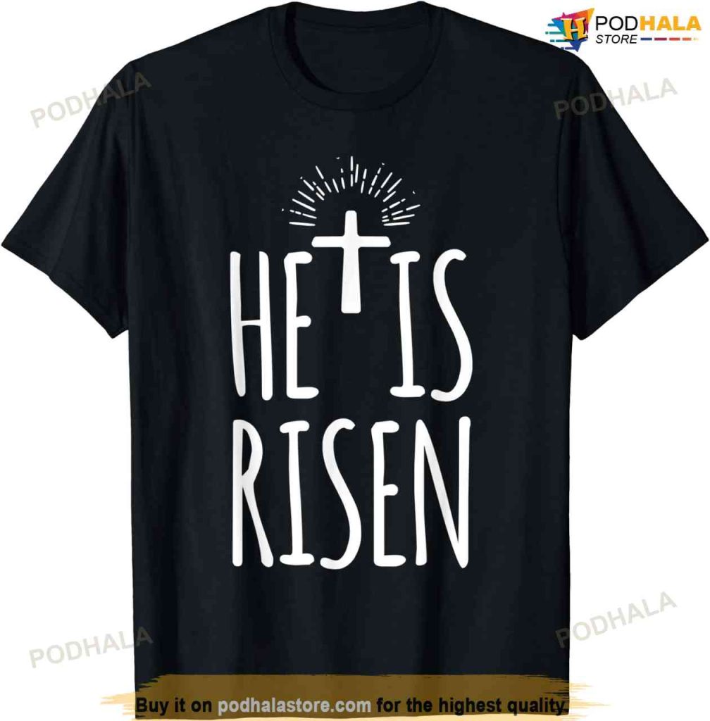 He Is Risen Shirt For Men Women Christian Gifts Happy Easter Shirt
