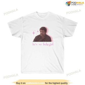 Hes So Babygirl Pedro Pascal Tshirt Pedro Pascal Gift For Fans