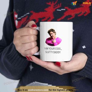 I Am Your Cool Slutty Daddy Pedro Pascal Mug Pedro Pascal Gift For Fans 5