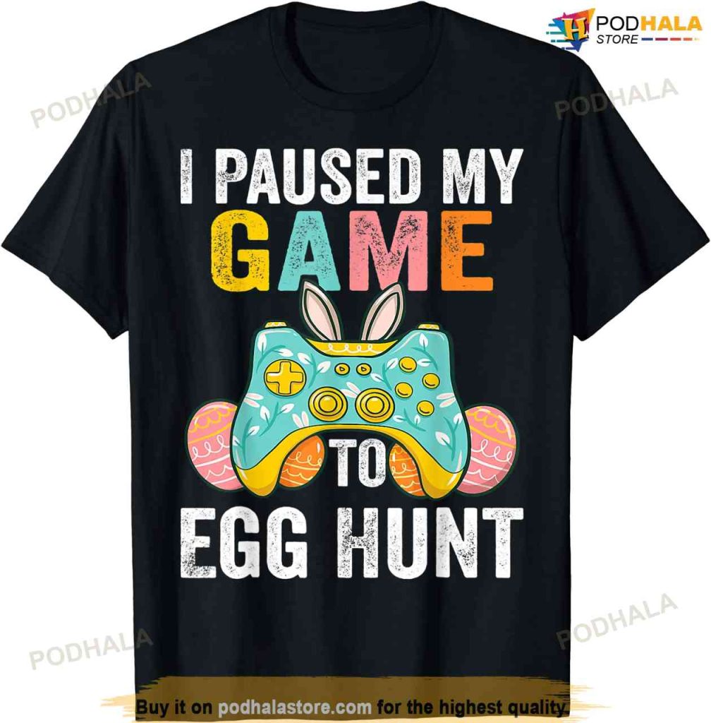 I Paused My Game To Egg Hunt Easter Funny Gamer Boys Kids Funny Easter Shirt