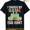 I Paused My Game To Egg Hunt Easter Funny Gamer Boys Kids Funny Easter Shirt