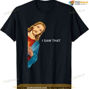 I Saw That Funny Jesus Christian Men Women Gift T-shirt