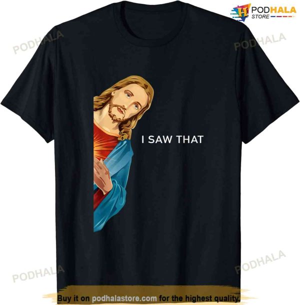 I Saw That Funny Jesus Christian Men Women Gift T-shirt