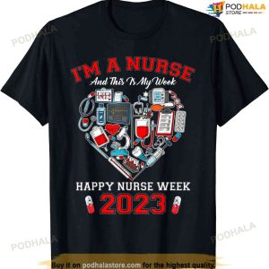 I'm A Nurse And This Is My Week Happy Nurse Week 2023 T-shirt