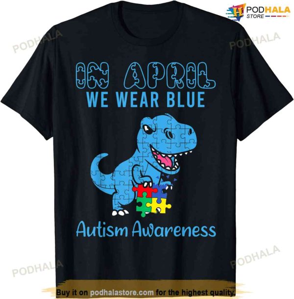 In April We Wear Blue Autism Awareness Month Dinosaur T-rex T-shirt
