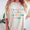 It's Me Hi I'm The Cool Mom It's Me Shirt,Mothers Day Shirt, Cool Mom Club Shirt