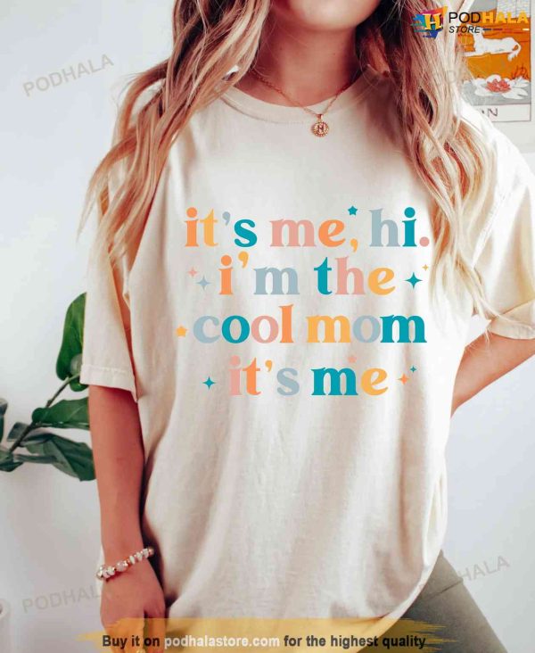 It’s Me Hi I’m The Cool Mom It’s Me Shirt,Mothers Day Shirt, Cool Mom Club Shirt