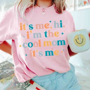 Its Me Hi Im The Cool Mom Its Me Shirtmothers Day Shirt Cool Mom Club Tee