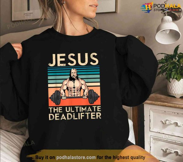 Jesus The Ultimate Deadlifter Bodybuilding Weight Training Shirt, Jesus Merch