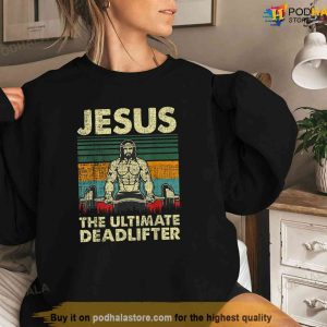 Jesus The Ultimate Deadlifter Funny Christian Workout Jesus Shirt Jesus Merch 3