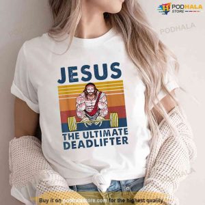 Jesus The Ultimate Deadlifter Gym Christian Funny Jesus Tshirt