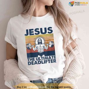 Jesus The Ultimate Deadlifter Retro Jesus Weightlifting Gym Funny Jesus Tshirt