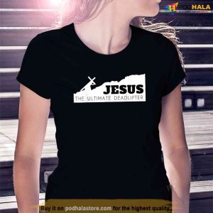 Jesus The Ultimate Deadlifter Shirt Jesus Merch 2