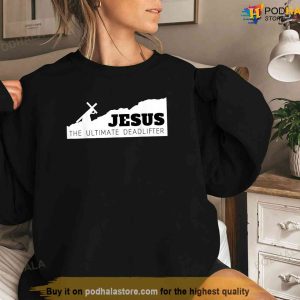 Jesus The Ultimate Deadlifter Shirt Jesus Merch 3