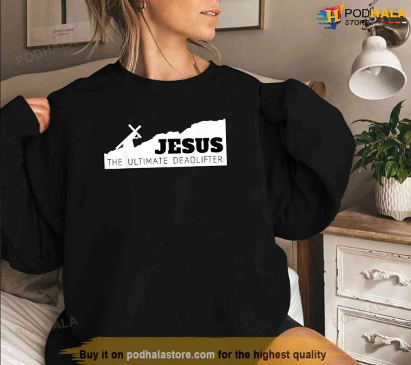 Jesus the ultimate deadlifter Shirt, Jesus Merch