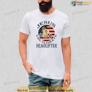 Jesus The Ultimate Deadlifter USA Flag Gym Christian Funny Jesus Shirt