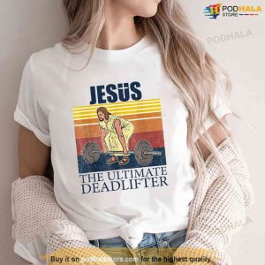 Jesus The Ultimate Deadlifter Vintage Christian Gym Funny Jesus Tshirt