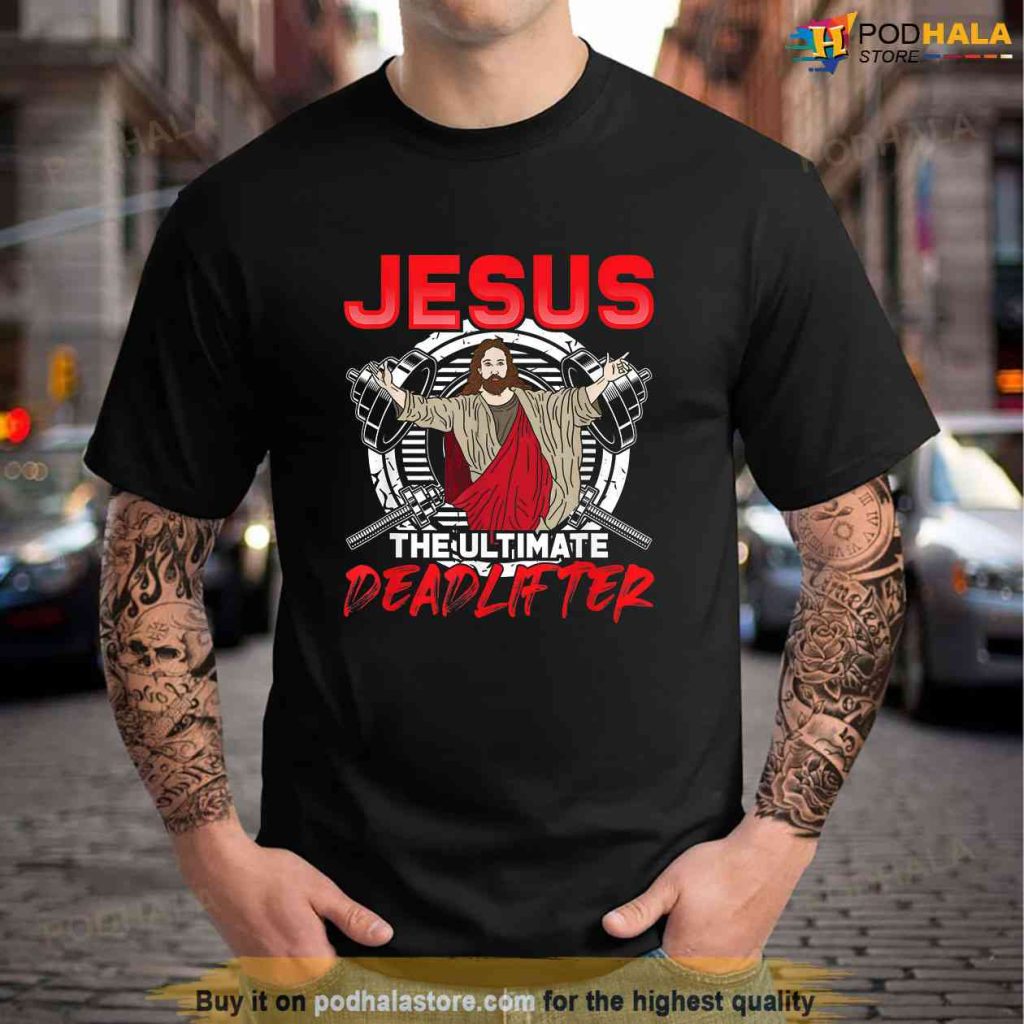 Vintage Jesus The Ultimate Deadlifter Christian Gym Shirt, Jesus Merch ...