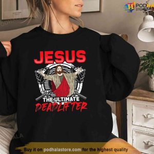 Jesus The Ultimate Deadlifter Workout Gym Weightlifting Shirt Jesus Merch 3