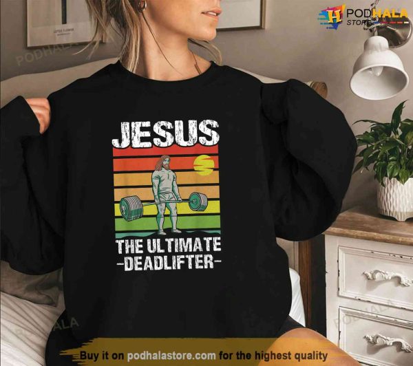 Jesus Ultimate Deadlifter Gym Workout Shirt, Jesus Merch