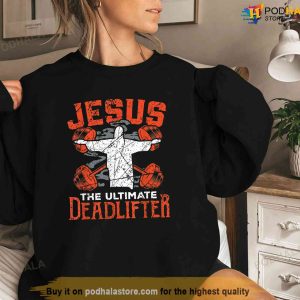Jesus Workout Shirt Jesus The Ultimate Deadlifter Gym Gift Shirt Jesus Merch 3