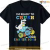 Kids Im Ready To Crush Easter Eggs Monster Truck T Rex Dino Boys Funny Easter Shirt