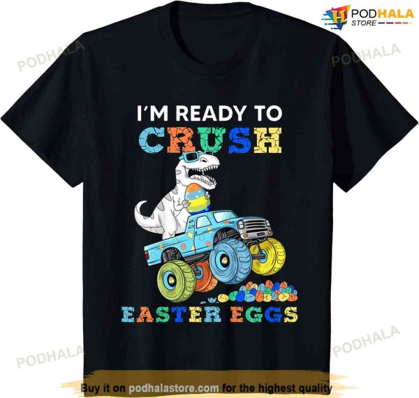 Kids Im Ready To Crush Easter Eggs Monster Truck T Rex Dino Boys Funny Easter Shirt