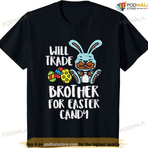 Kids Will Trade Brother For Easter Candy Funny Family Girls Kids Funny Easter Shirt