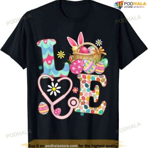Love Stethoscope Scrub Life Nurse Bunny Easter Day Outfit Funny Easter Shirt