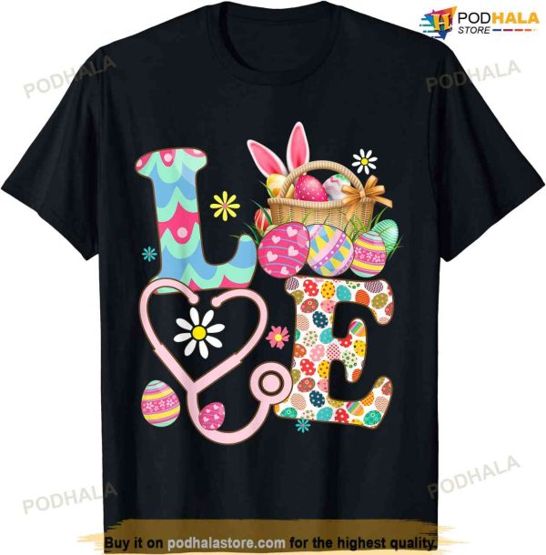 Love Stethoscope Scrub Life Nurse Bunny Easter Day Outfit Funny Easter Shirt
