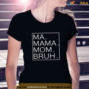 Ma Mama Mom Bruh Mother Mommy Mothers Day Gifts Shirt Special Gifts For Mom 2 1