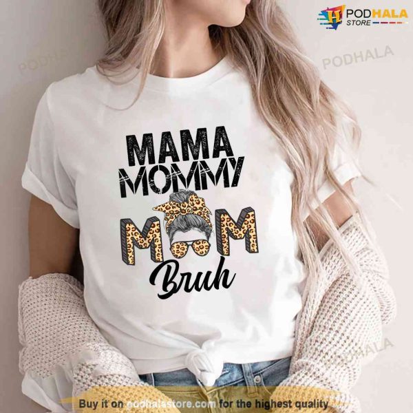 Mama Mommy Mom Bruh Leopard Messy Bun Mothers Day Shirt, Meaningful Gifts For Mom
