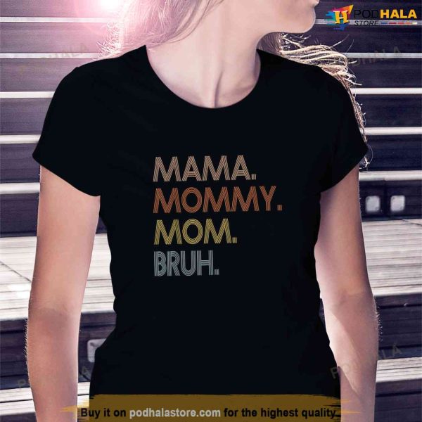 Mama Mommy Mom Bruh Mommy And Me Mom tee For Women Shirt, Sentimental Gifts For Mom
