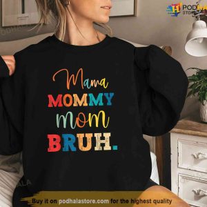Mama Mommy Mom Bruh Shirt Funny Mothers Day For Mom Shirt Great Gifts For Mom 3 1