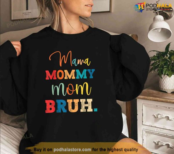 Mama Mommy Mom Bruh Shirt Funny Mothers Day For Mom Shirt, Great Gifts For Mom