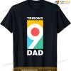Mens Trisomy 9 Dad Awareness Day Shirt Gift T-shirt