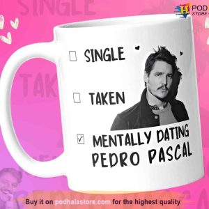 Mentally Dating Pedro Pascal Mug, Narcos Pedro Pascal Fans Gift