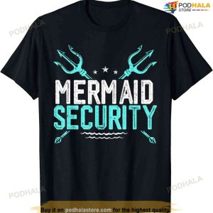 Mermaid Security Shirt Mermaid Dad Birthday Merdad T-shirt