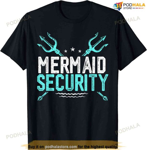 Mermaid Security Shirt Mermaid Dad Birthday Merdad T-shirt