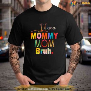 Mothers Day Quotes Mama Mommy Mom Bruh Mom Life Color Funny Tshirt 1 1