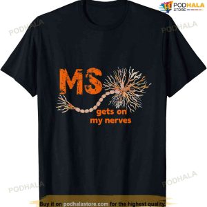 Ms Get On My Nerves Multiple Sclerosis Awareness Men Women T-shirt
