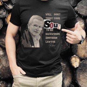 Murdaugh Trials Shirt Dont Trust Your Soul To No Backwoods Southern Lawyer Tee 2
