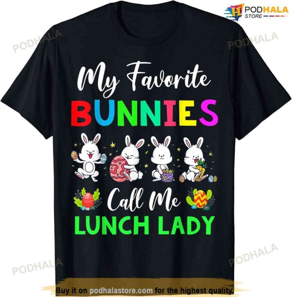 My Favorite Bunnies Call Me Lunch Lady Funny Easter Day Funny Easter Shirt