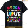 My Son Taught Me Love Needs No Words Autism For Mom Dad T-shirt