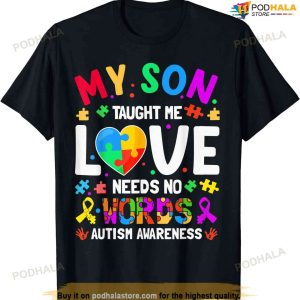 My Son Taught Me Love Needs No Words Autism For Mom Dad T-shirt