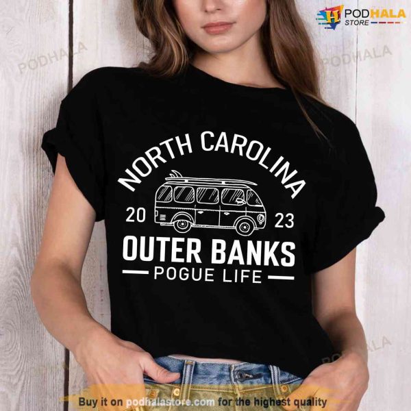North Carolina 2023 Outer Banks Pogue Life Shirt, Trending Gift For Fans