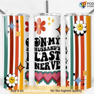 On My Husbands Last Nerve 20 oz Skinny Tumbler, Funny Wife Tumbler