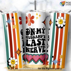 On My Husbands Last Nerve 20 Oz Skinny Tumbler Funny Wife Tumbler 2